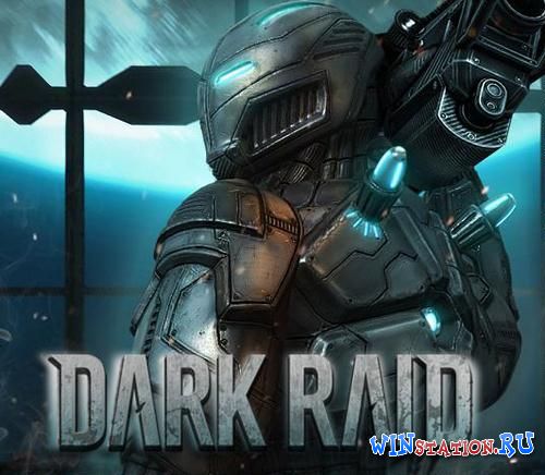 Скачать игру Dark Raid бесплатно торрентом