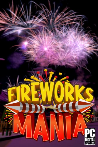 Fireworks Mania - An Explosive Simulator скачать торрентом