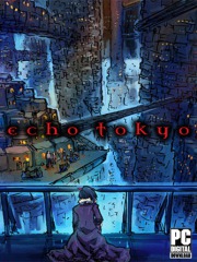 Echo Tokyo: An Intro