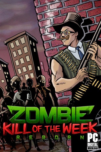 Zombie Kill of the Week - Reborn скачать торрентом