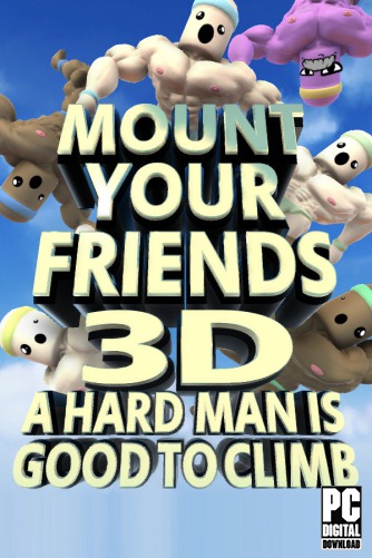 Mount Your Friends 3D: A Hard Man is Good to Climb скачать торрентом