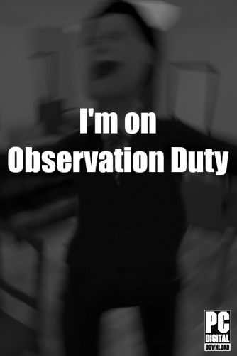 I'm on Observation Duty скачать торрентом