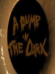 A Dump in the Dark