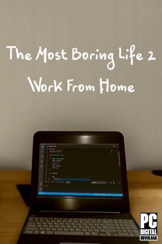 The Most Boring Life Ever 2 - Work From Home скачать торрентом