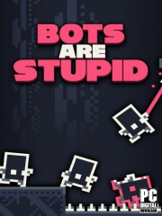 Bots Are Stupid