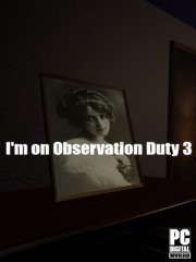 I'm on Observation Duty 3