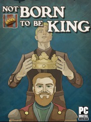 Not born to be King