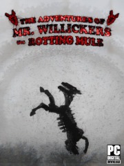 The Adventures of Mr. Willickers the Rotting Mule