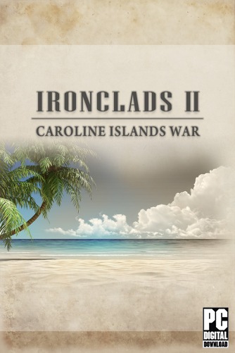 Ironclads 2: Caroline Islands War 1885 скачать торрентом