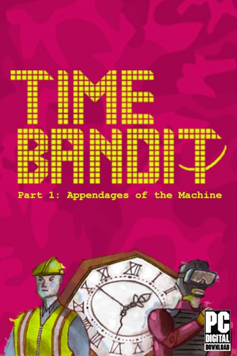 Time Bandit –  : Appendages of the Machine скачать торрентом