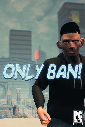 Only Ban! скачать торрентом